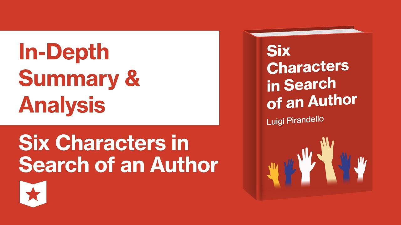 Six Characters in Search of an Author by Luigi Pirandello | In-Depth Summary & Analysis