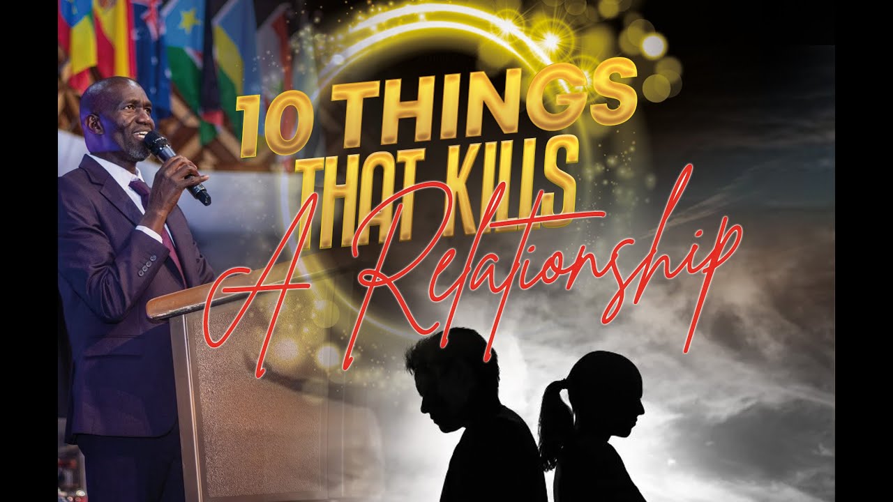 10 Things that Kills Relationships || Rev. Evans Chumo