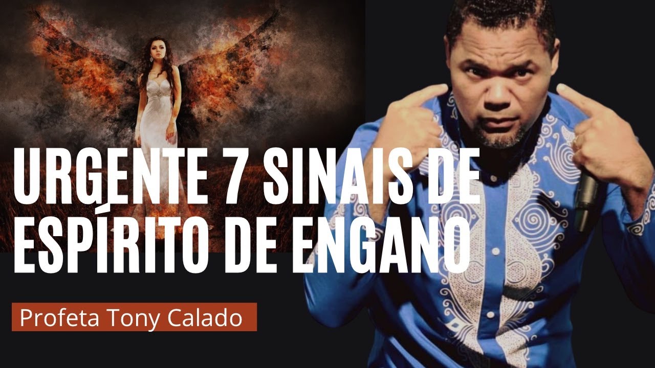 7 Sinais De Espírito De Engano Em Você Urgente | Tony Calado