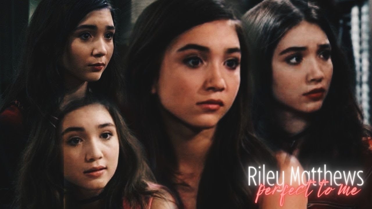 riley matthews | perfect to me