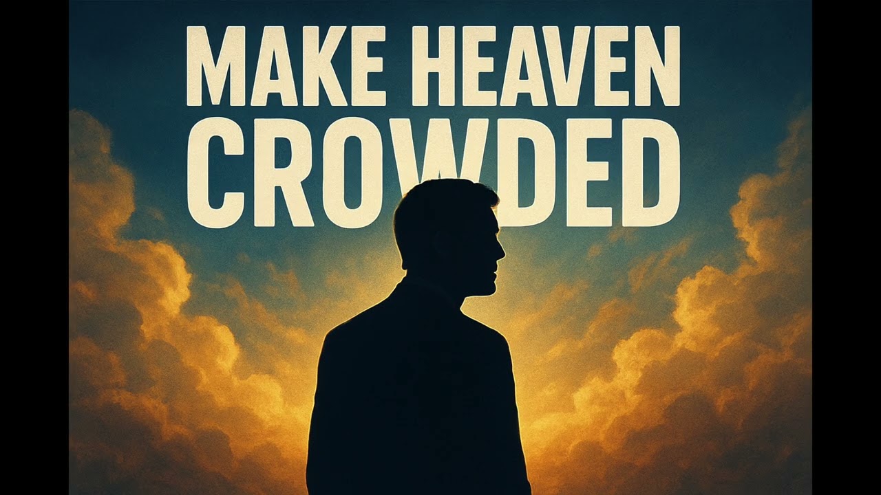 Make Heaven Crowded