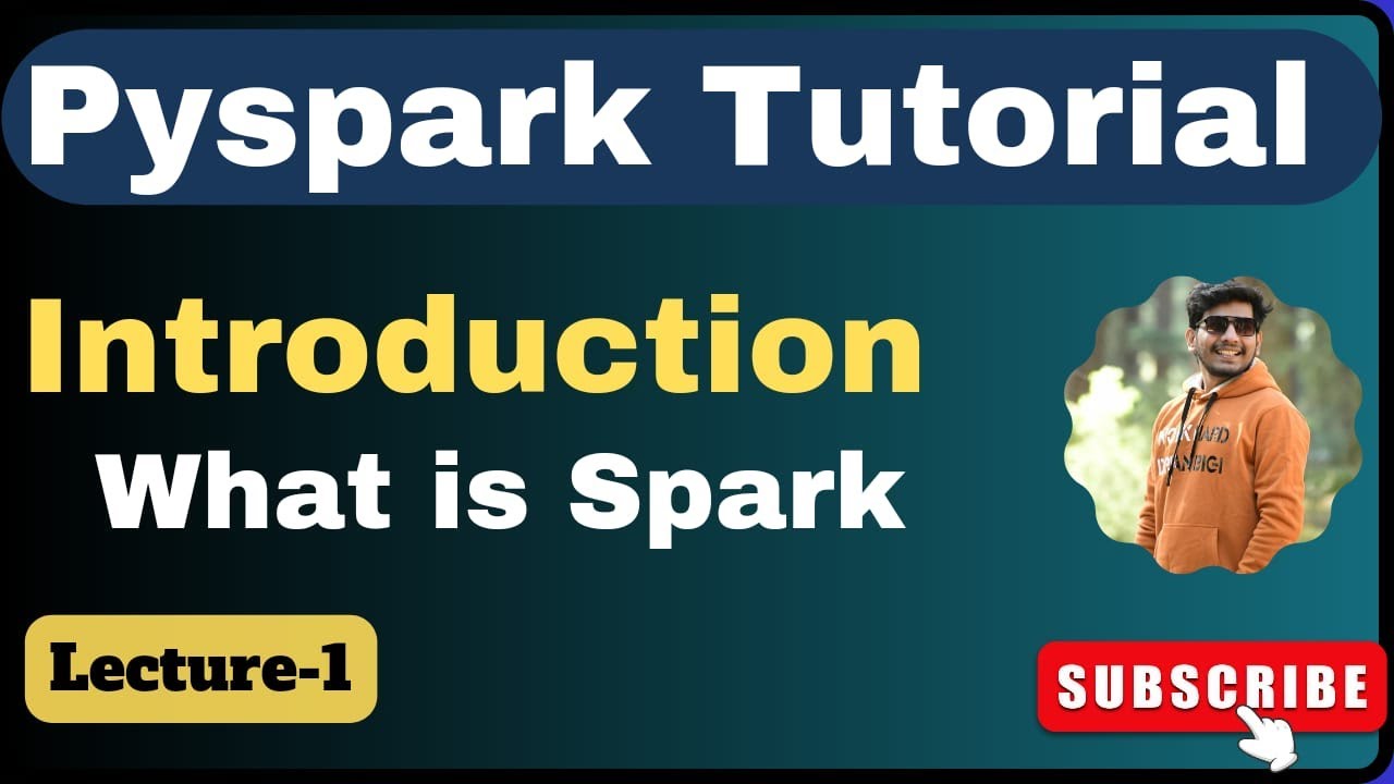 1.  Introduction to Spark | Apache Spark | PySpark Tutorial