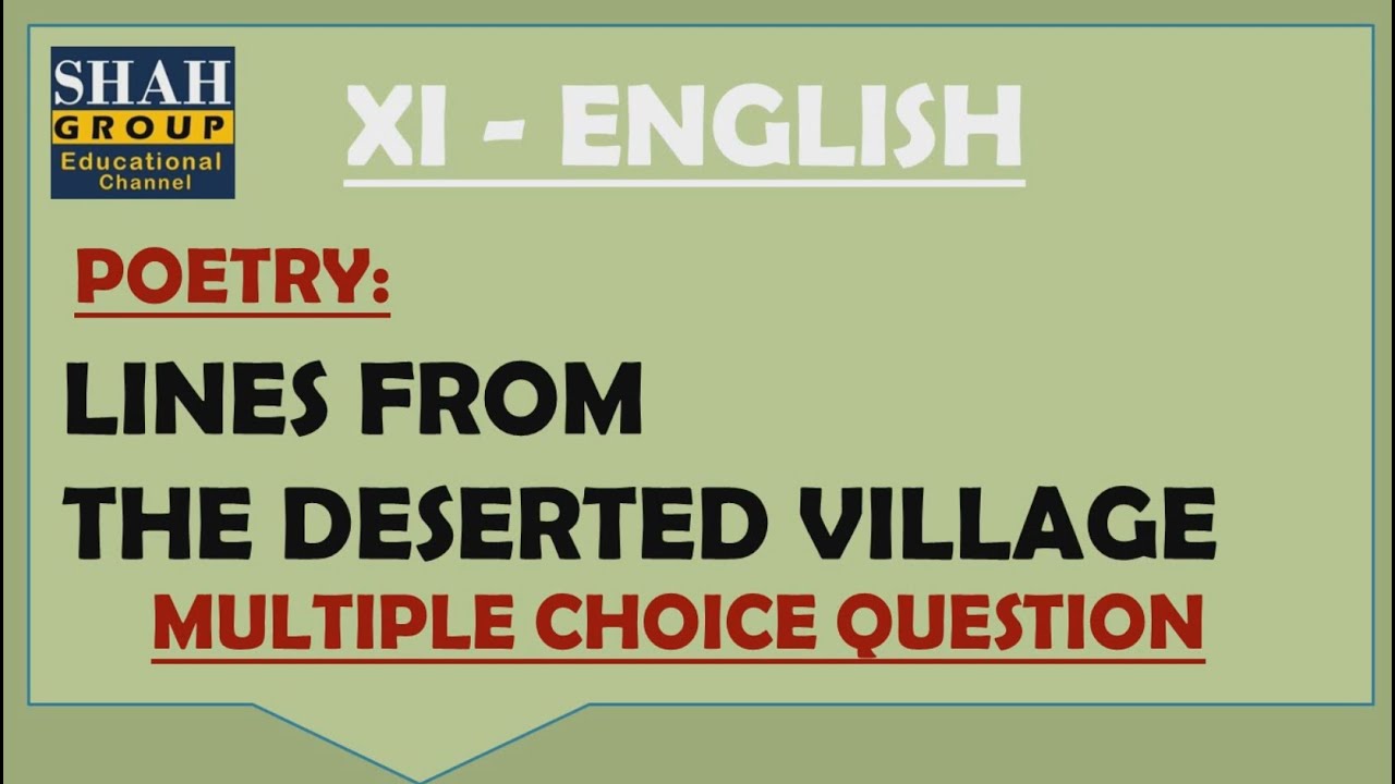 XI ENGLISH: MCQ'S OF POEM: LINES FROM THE DESERTED VILLAGE