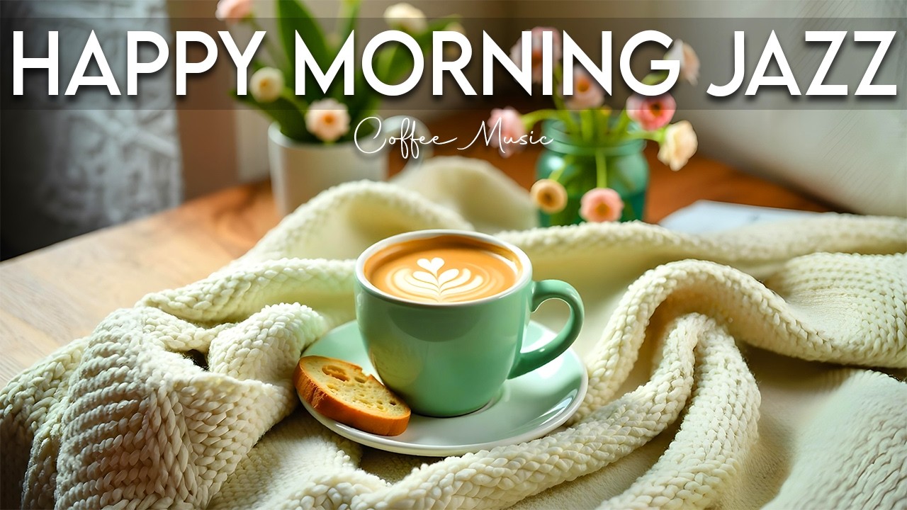 Happy Morning Jazz ☕ Bossa Nova Relaxing Cafe Music for Studying, Working & Positive Vibes