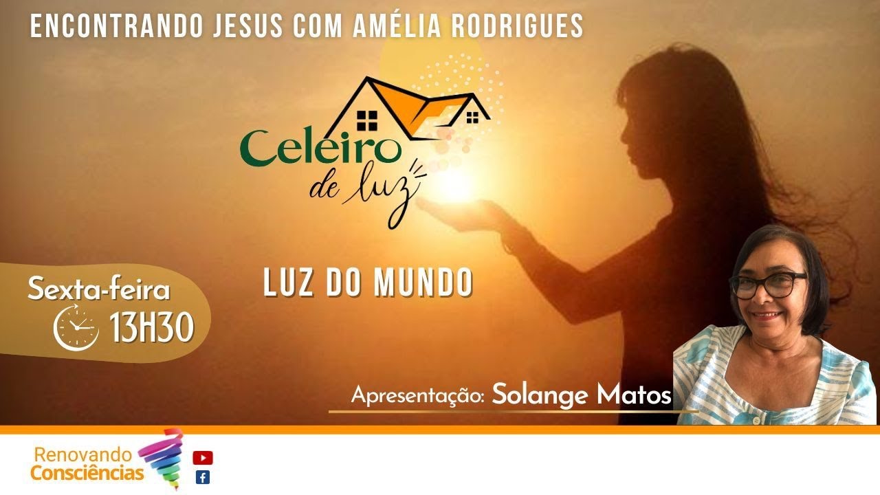LUZ DO MUNDO  (AMÉLIA RODRIGUES /DIVALDO FRANCO) - Celeiro de Luz I SOLANGE MATOS (SE)