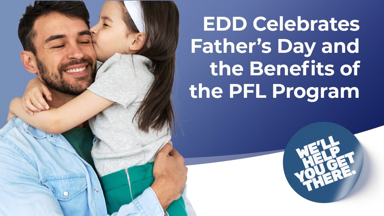 EDD Celebrates Father&rsquo;s Day and the Benefits of the PFL Program