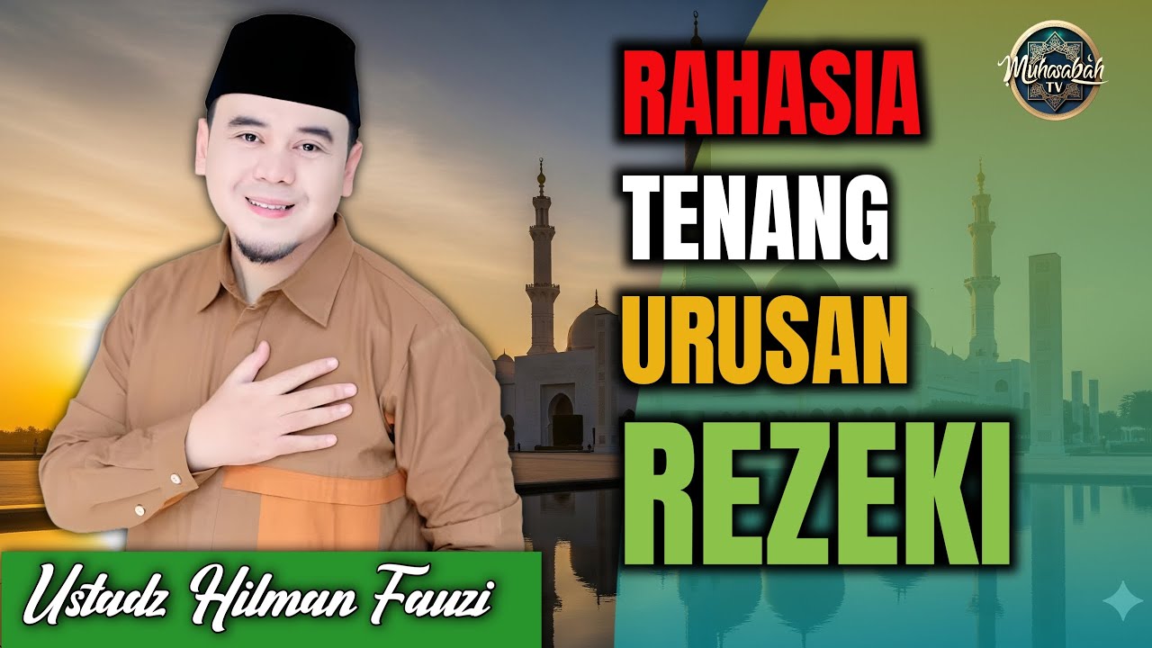 Rahasia Tenang dalam Urusan Rezeki – Ustadz Hilman Fauzi
