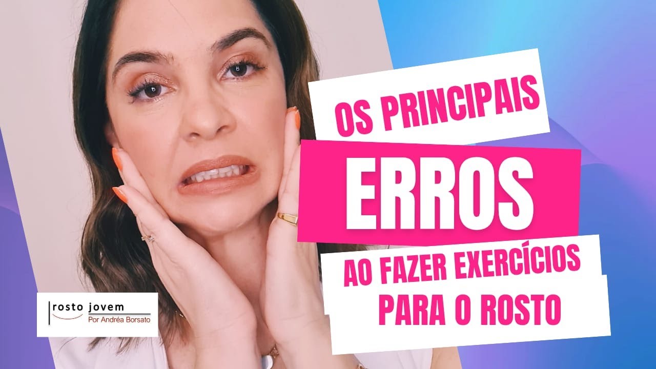 Os principais erros que vc comete ao fazer exercícios faciais