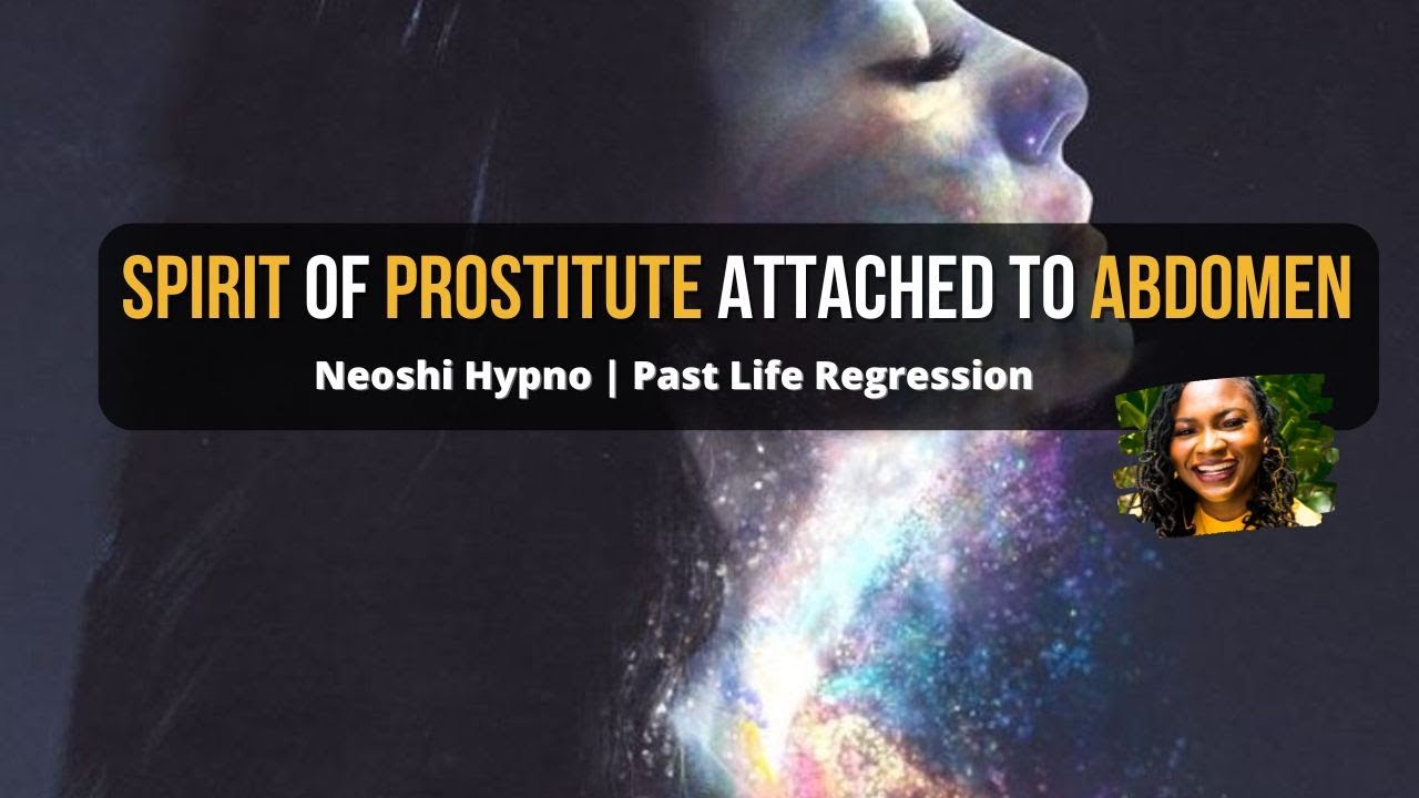 207 Neoshi Hypno - Spirit of PROSTITUTE attached to ABDOMEN | Past Life Regression
