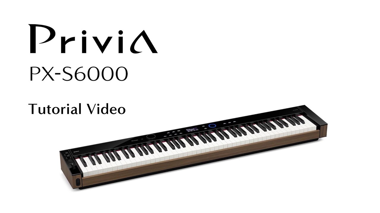 Privia PX-S6000 Tutorial Video｜CASIO