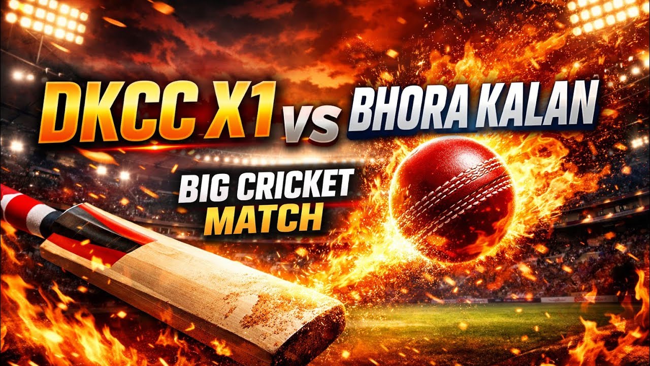 DKCC X1 vs Bhora kalan (क्रिकेट का महा मुकाबला)