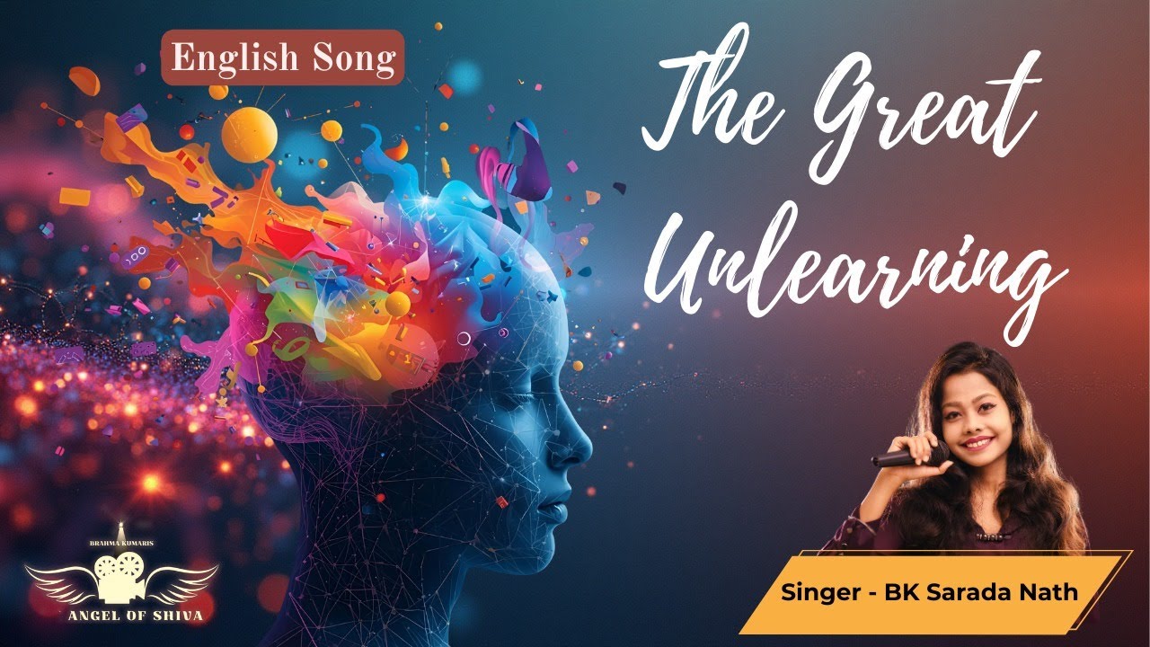 The Great Unlearning | BK Sarada Nath | English Song