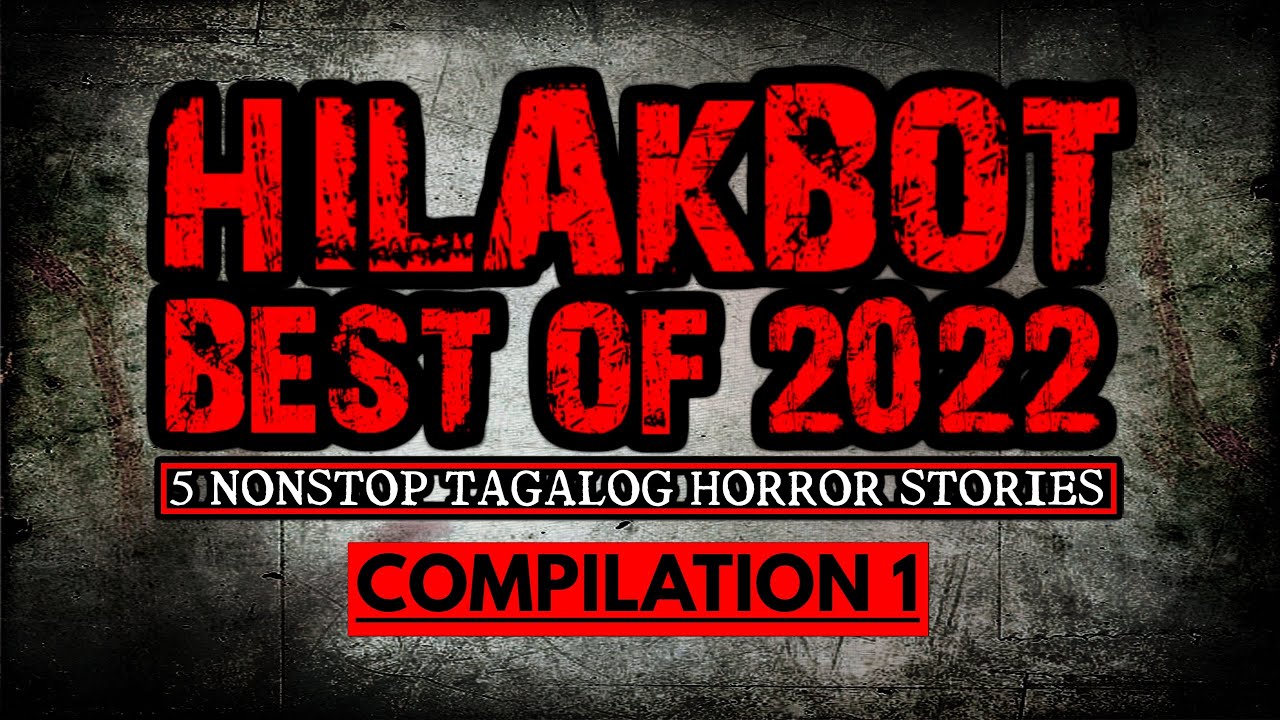 HILAKBOT BEST HORROR STORIES OF 2022 COMPILATION PART 1 | 5 Nonstop Tagalog Horror Stories