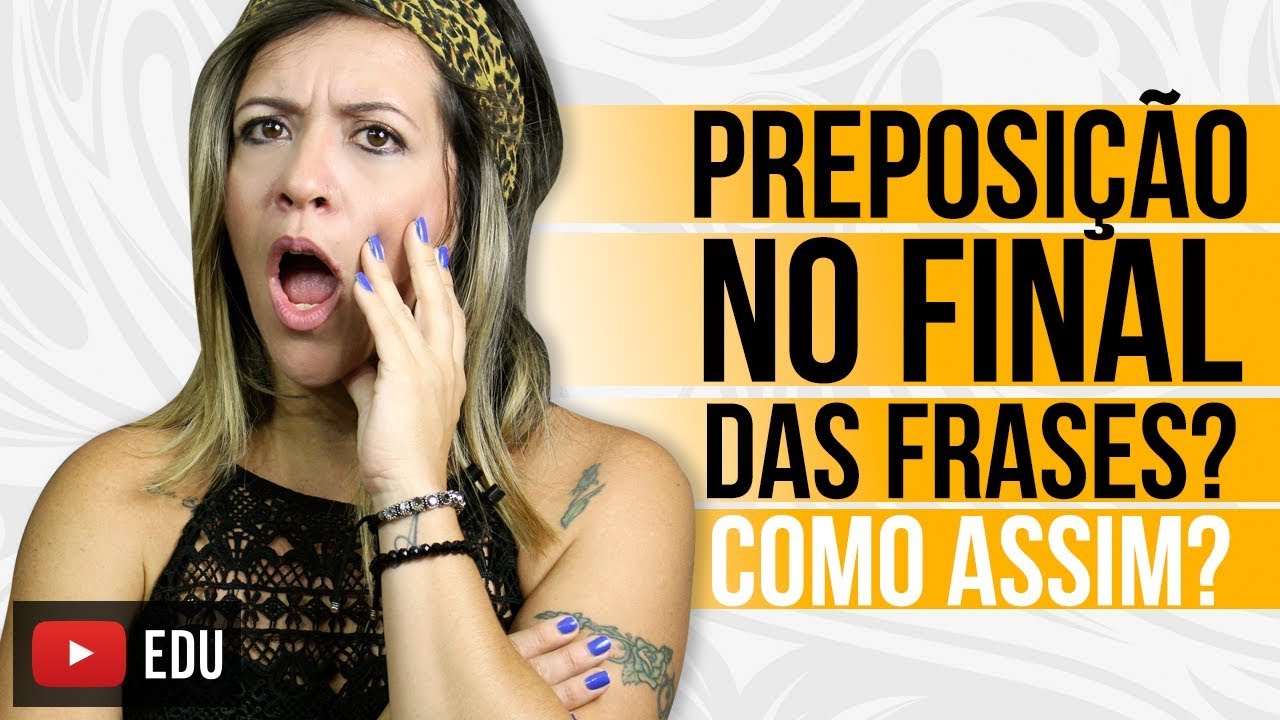 Preposição No Final das Frases? Como Assim?