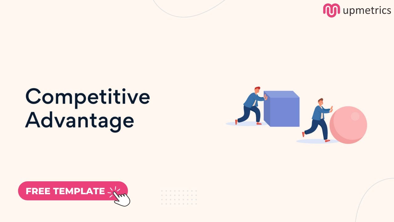 What is a Competitive Advantage? | Upmetrics