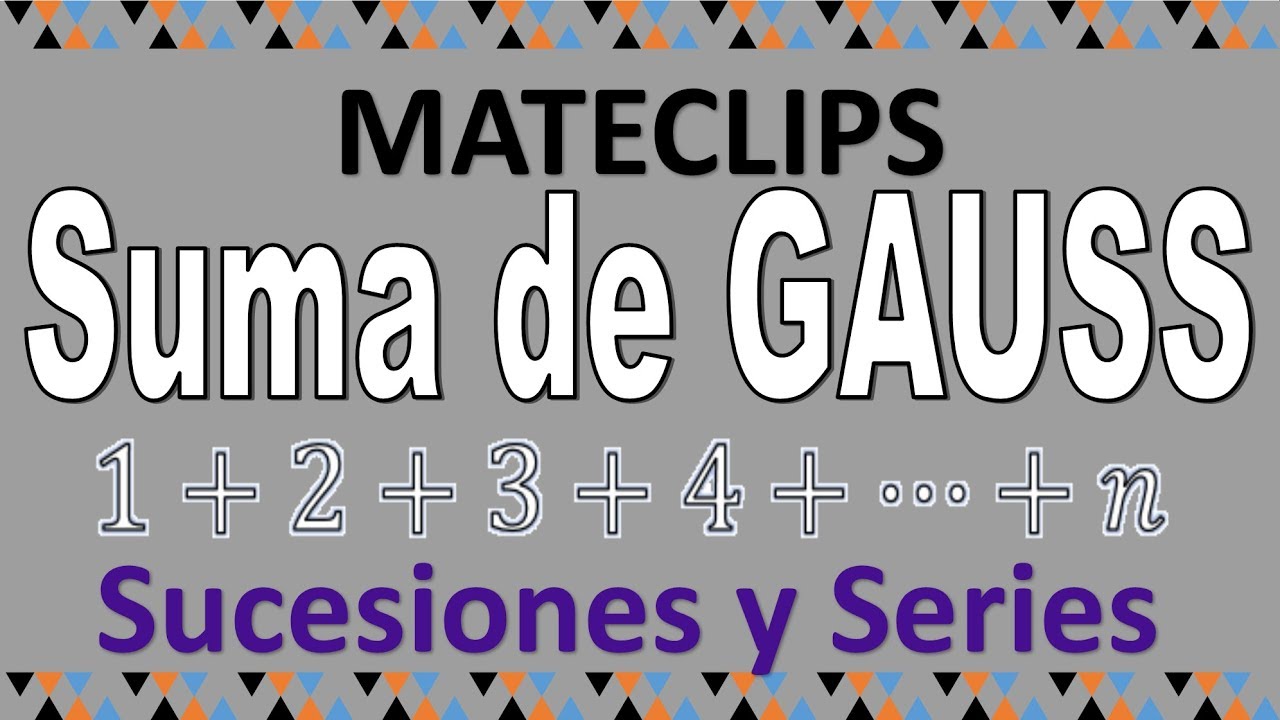 Sucesiones y Series - Suma de Gauss