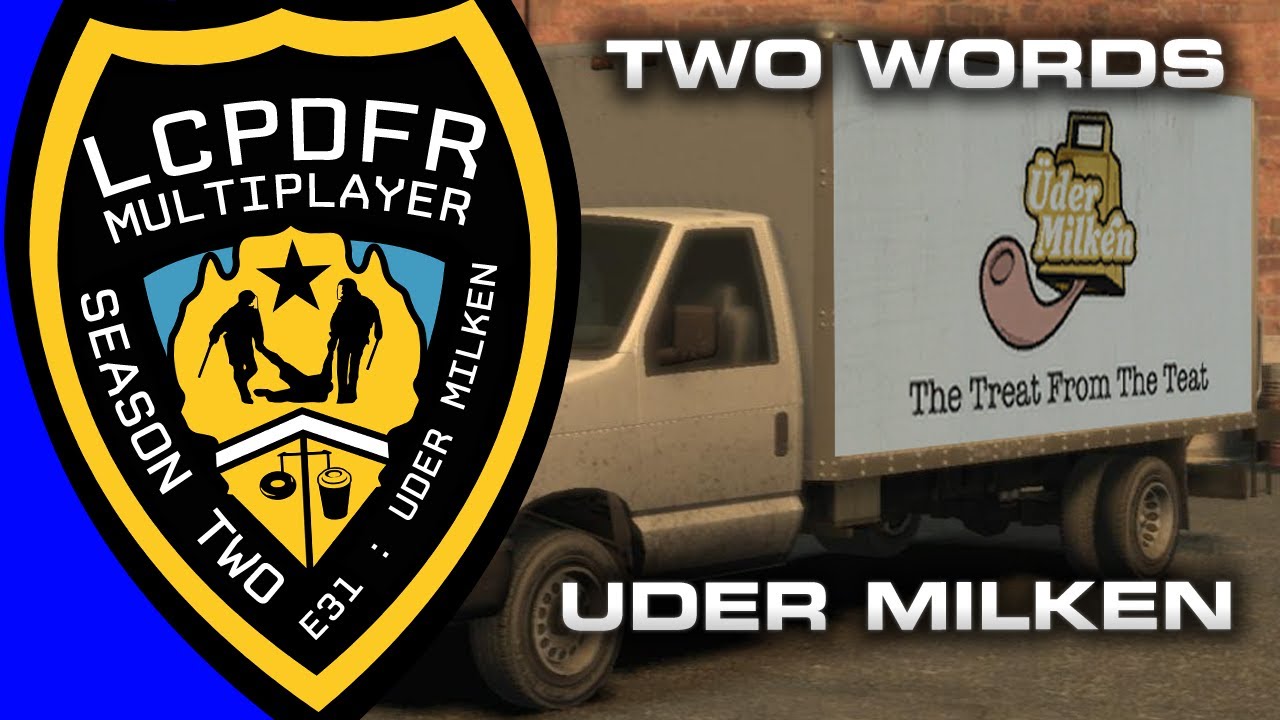 LCPDFR MP Season 2 Ep. 31 : Uder Milken!
