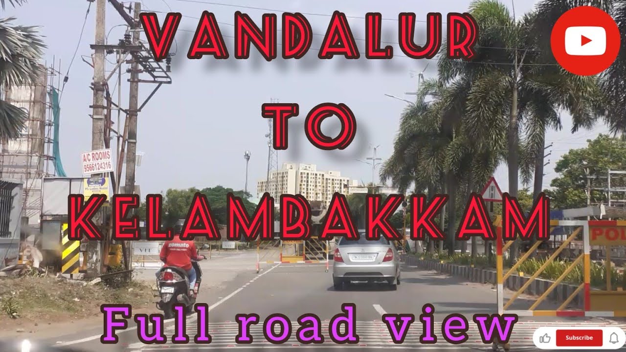 vandalur to kelambakkam full road view