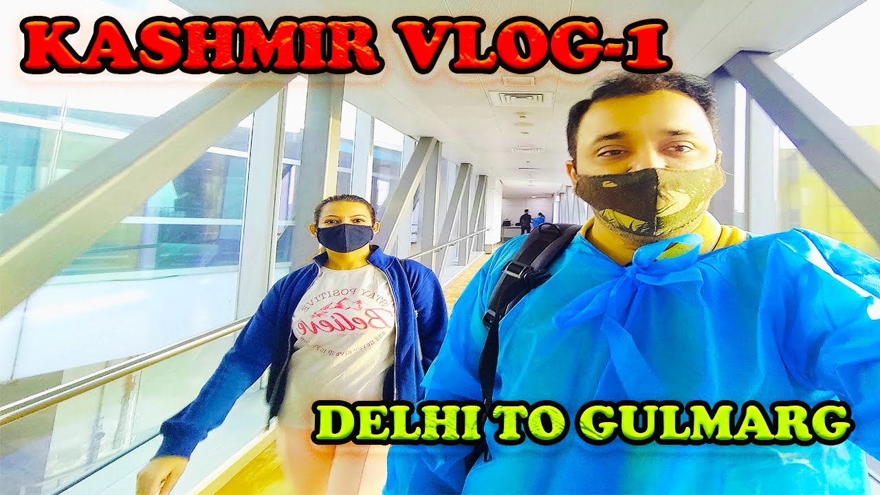 Kashmir Vlog | Delhi to Srinagar Flight |  Ep 01 | Srinagar to Gulmarg | Kashmir Tour