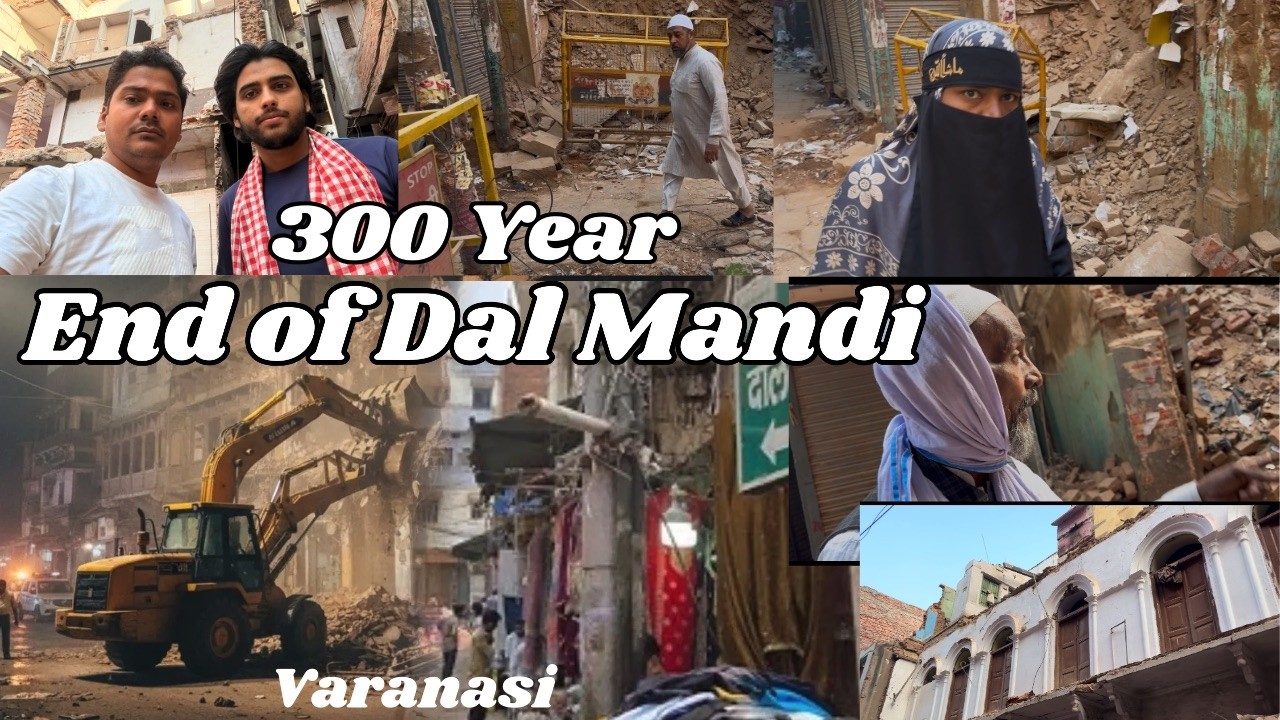 300 Year End of Dal Mandi Varanasi | historical market Banaras | Dalmandi Market Demolition | Review