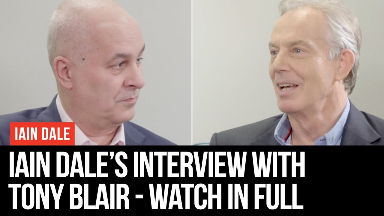 Iain Dale's Interview With Tony Blair - Watch In Full - LBC