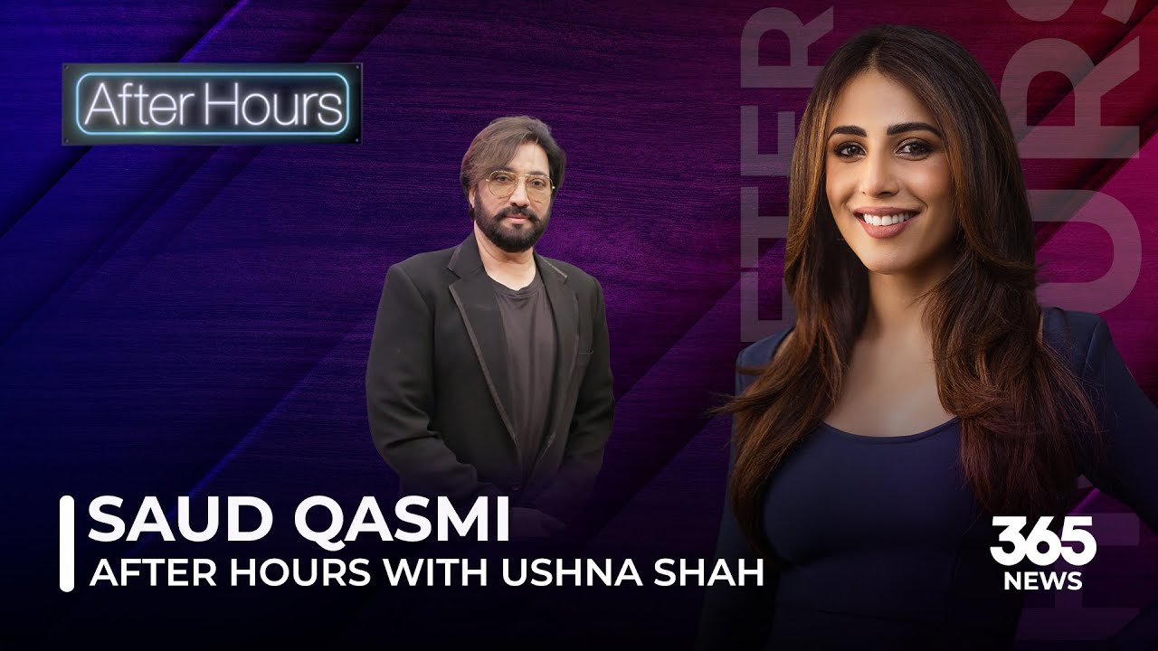 After Hours with Ushna Shah Feat. Saud Qasmi | AfterHours | 365News