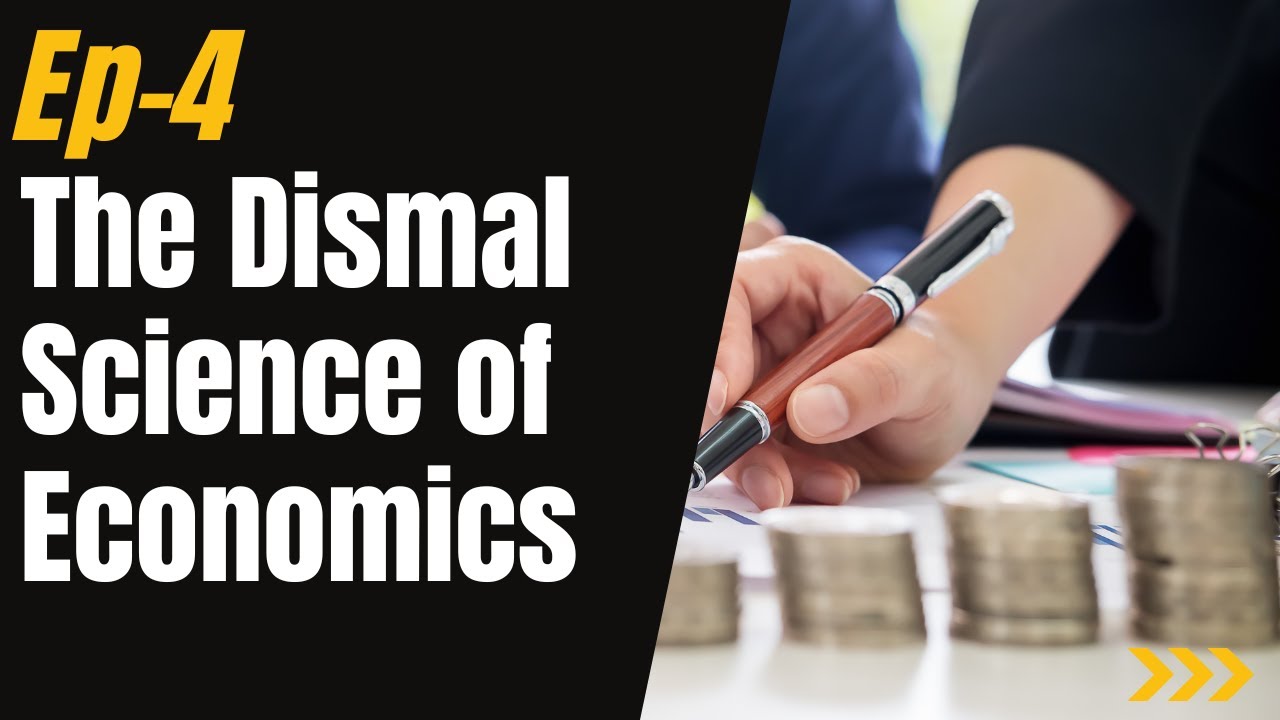 Ep 4 - The Dismal Science of Economics