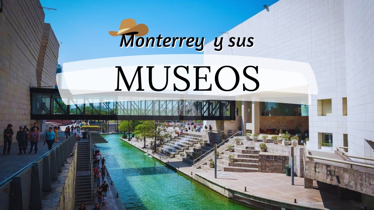 Día de MUSEOS GRATIS en MONTERREY