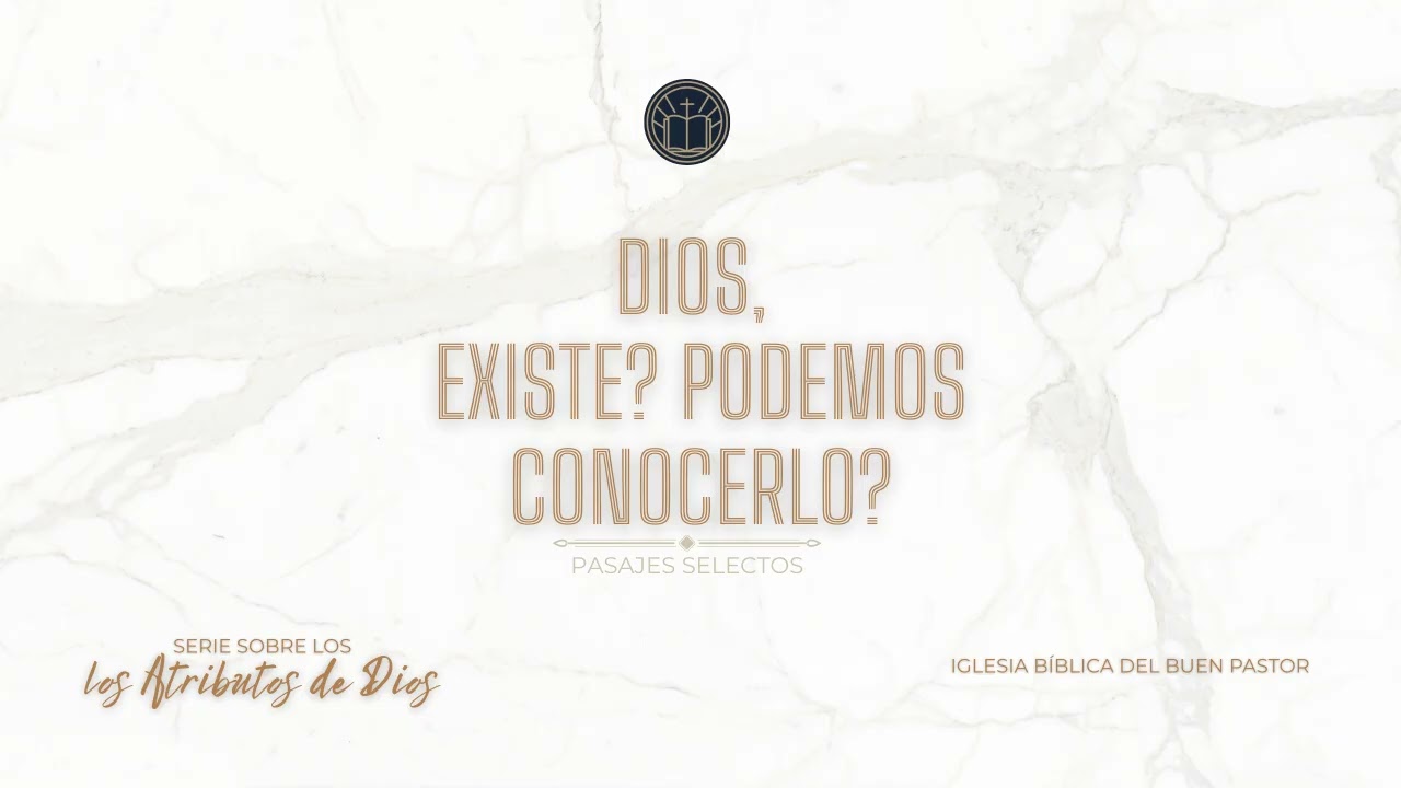 Dios, existe? Cómo podemos conocerlo?