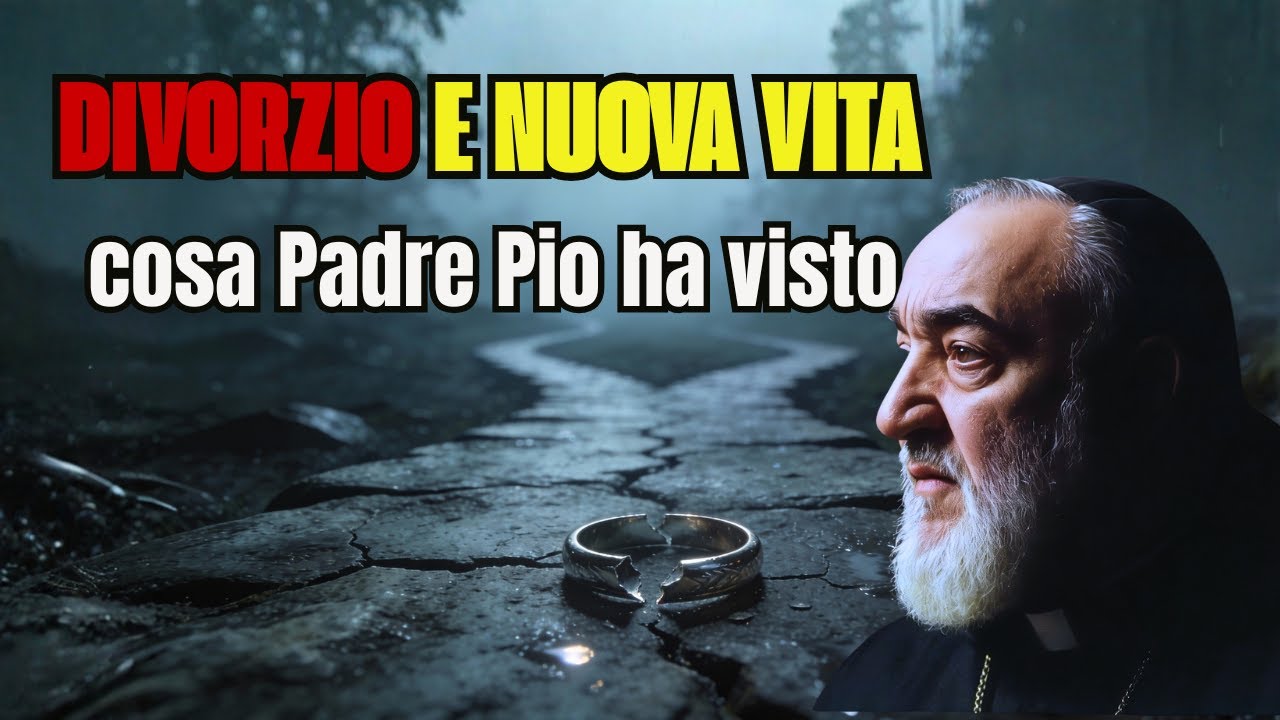 Cosa Padre Pio HA VISTO quando Divorzi e Inizi una Nuova Vita