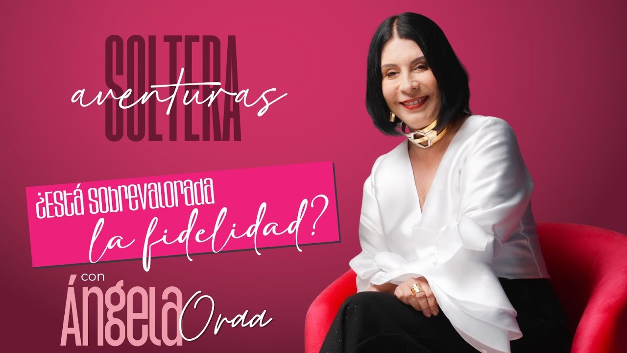 ¿Está sobrevalorada la fidelidad? con Ángela Oraa - SolterAventuras capítulo 4