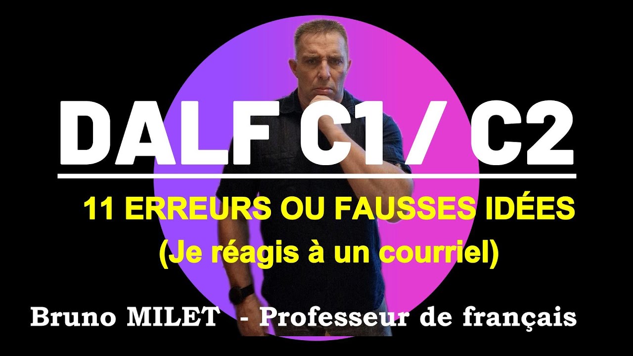 DALF C1/C2 -  11 CONSEILS OU FAUSSES IDÉES - Je réagis à un courriel