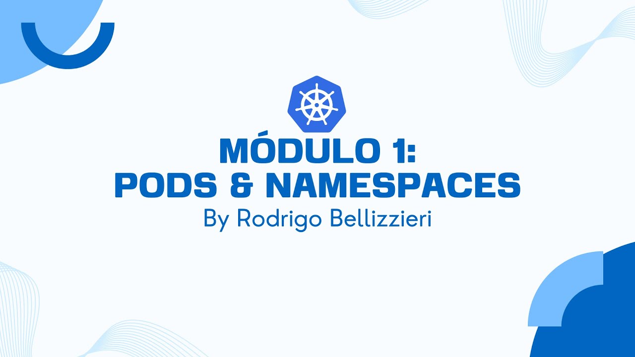 Aula 2 - Pods & Namespaces (Módulo 1) - By Rodrigo Bellizzieri