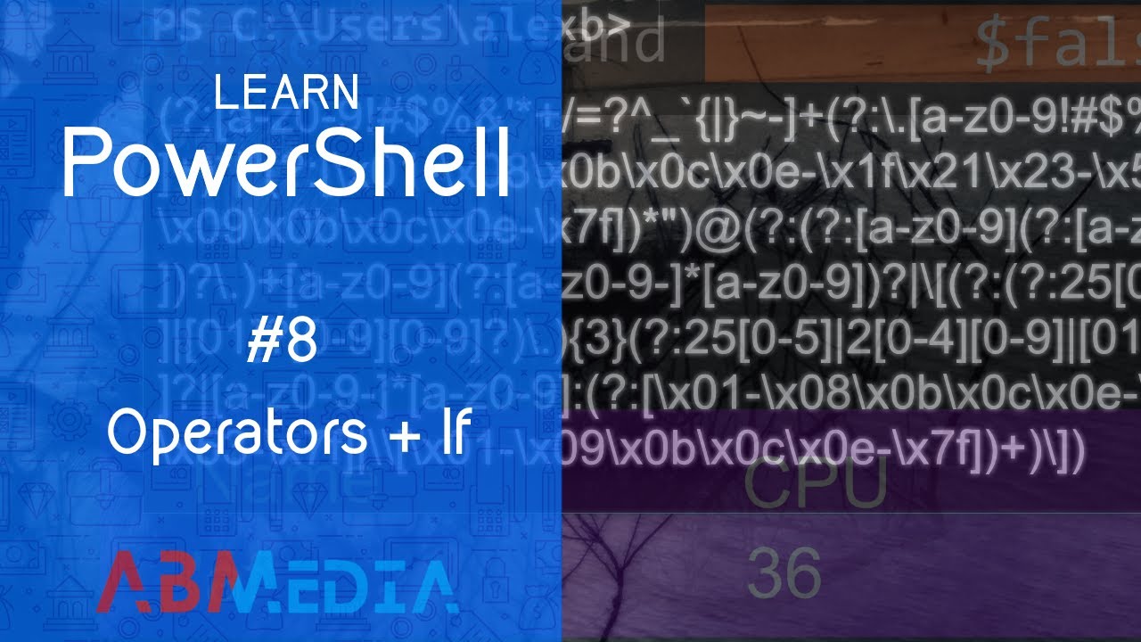 Learn PowerShell: Episode 8, Operators + If Statements + Scripting Tips