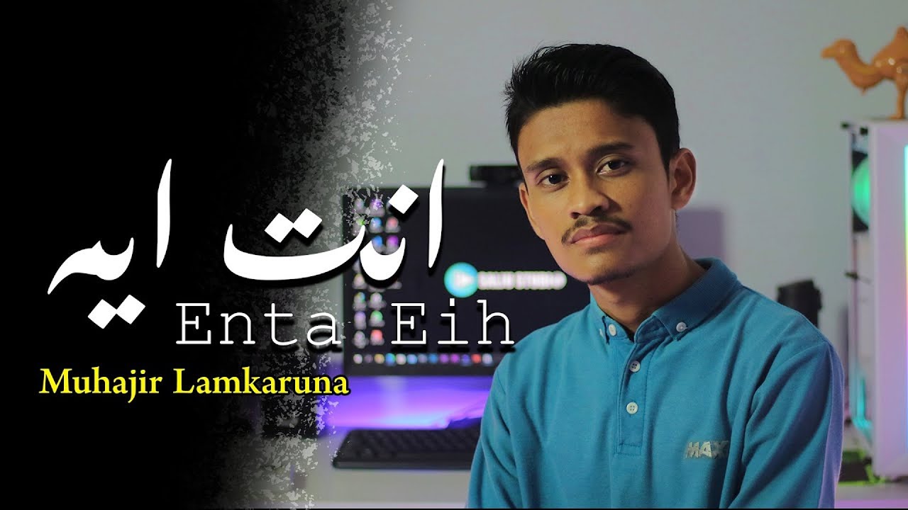 ENTA EIH انت ايه By Muhajir Lamkaruna || cover Arabic song