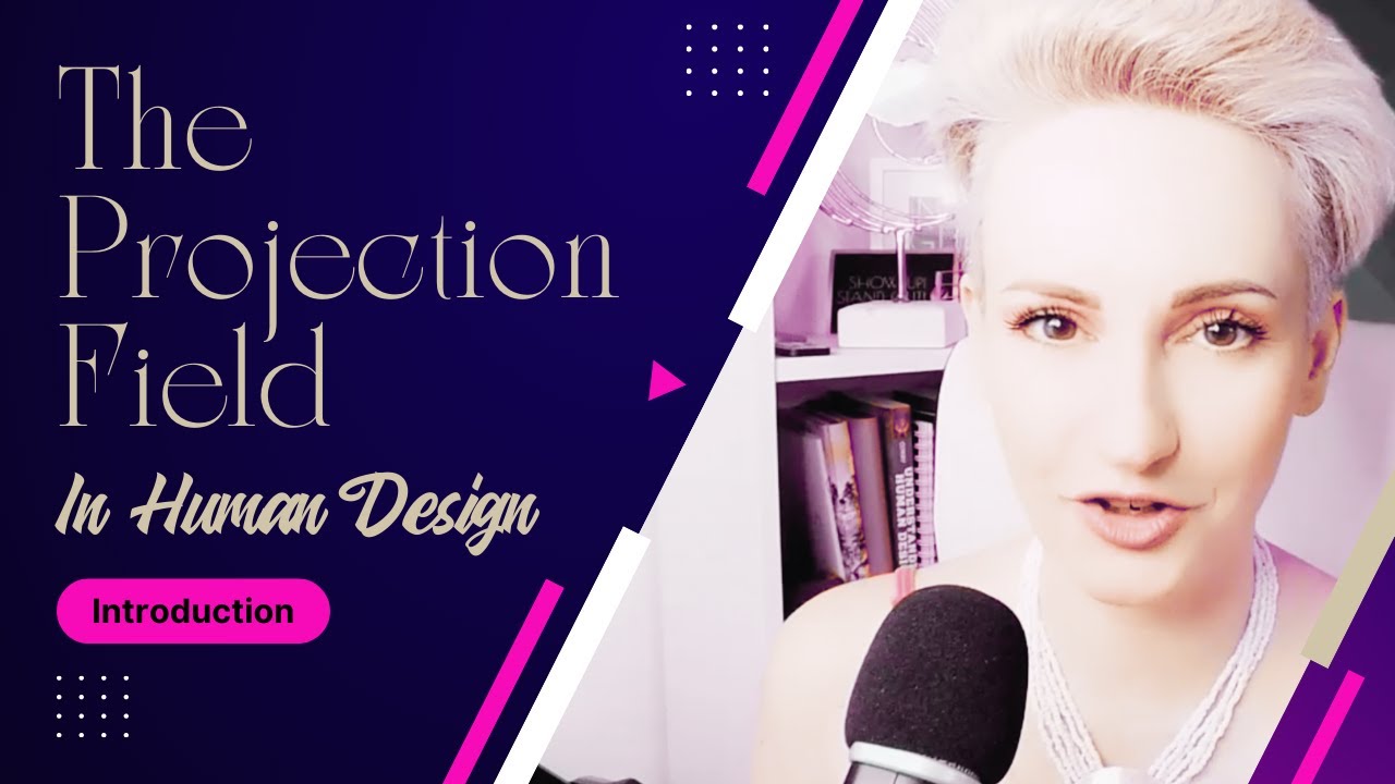 Understanding The Projection Field in Human Design (5/1, 5/2, 2/5, 3/5)