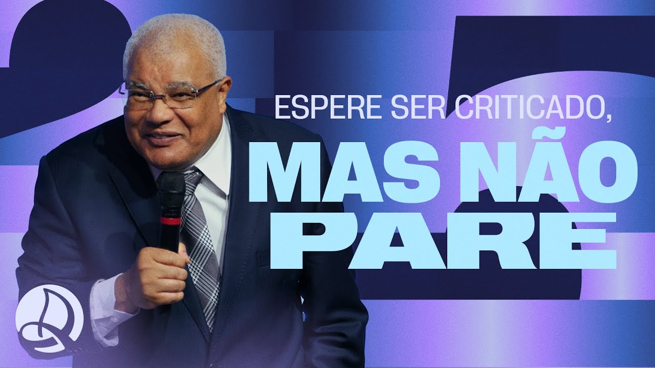 Espere ser Criticado, mas não Pare | Pr. Flauzilino Araújo dos Santos