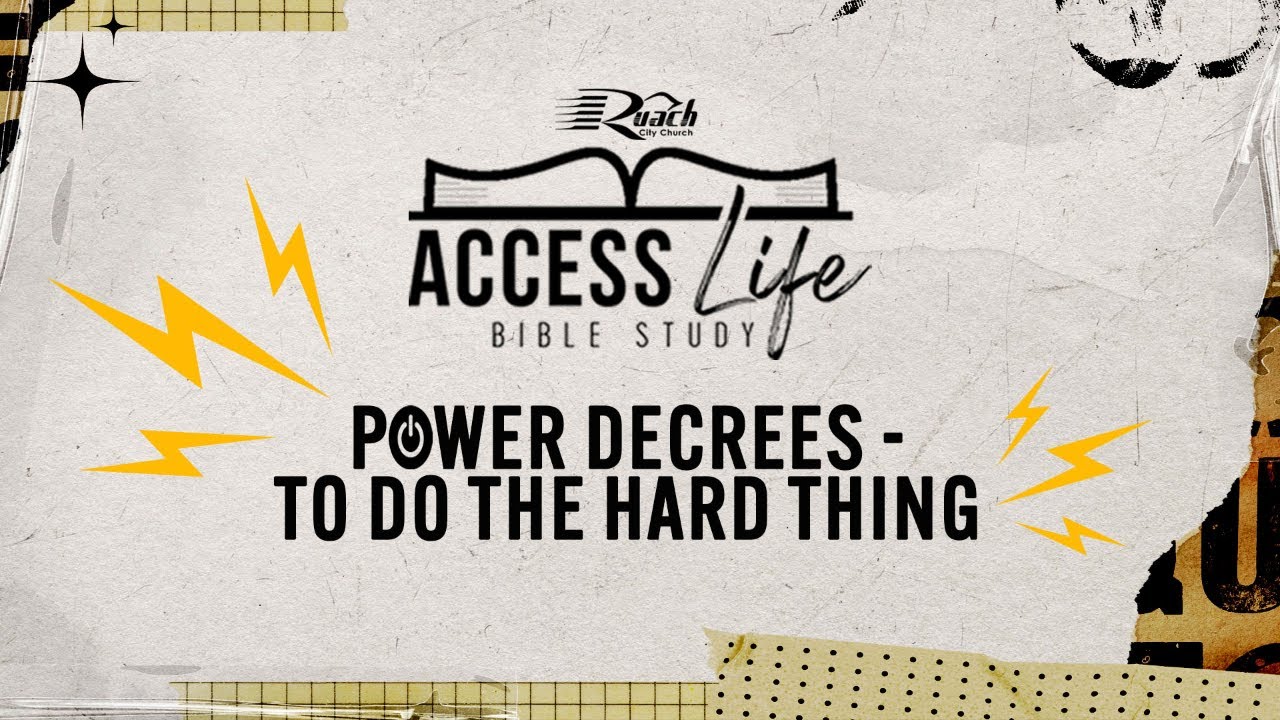 Access Life Bible Study | Power Decrees-To Do The Hard Thing | 28th January 2026