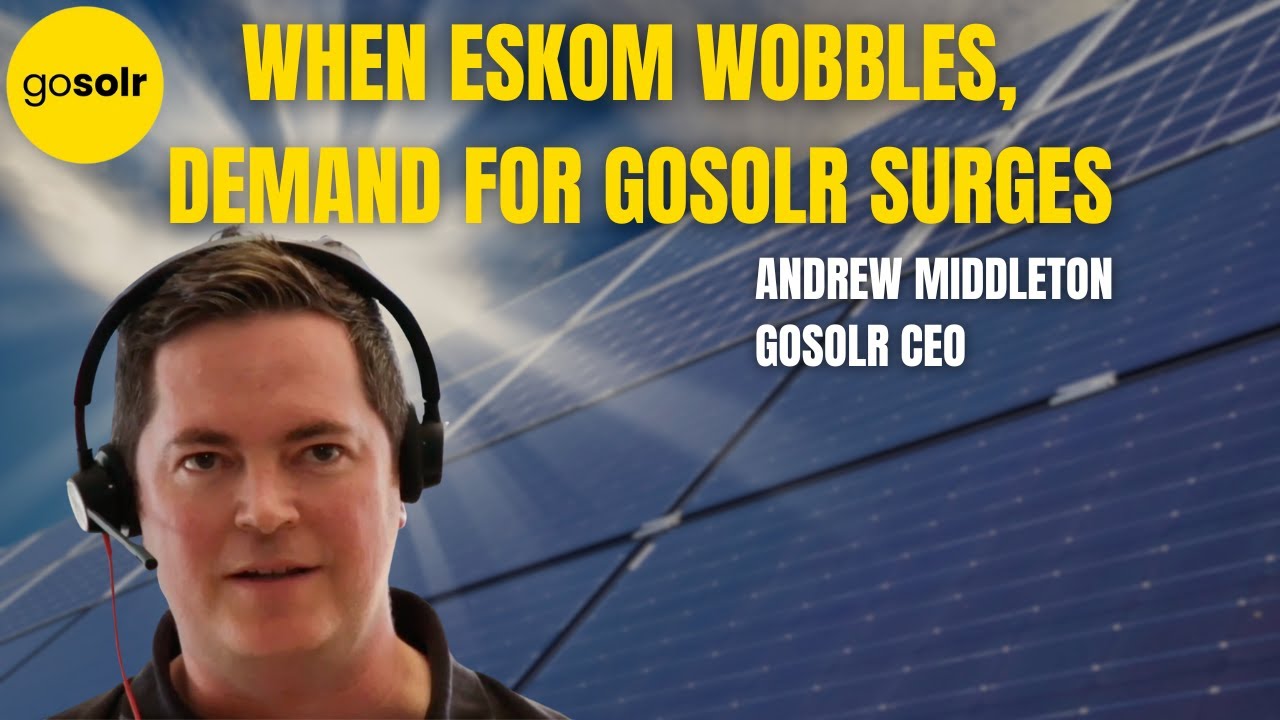 When Eskom wobbles, demand for Gosolr surges - and SA’s home-solar leader gets a new convert