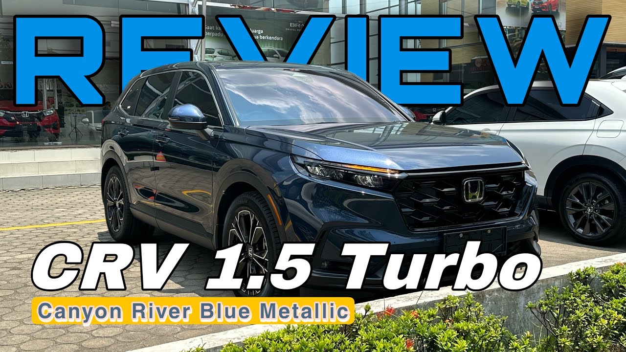 Review All New CRV 1.5 Turbo CVT 2023 Canyon River Blue Metallic