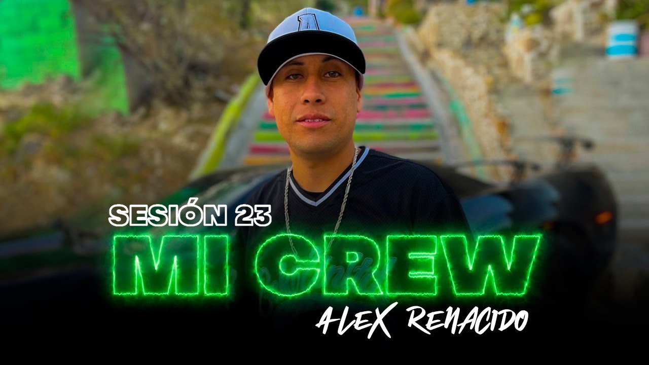 Sesión 23 - Alex Renacido / Mi Crew (Nuevo Rap Cristiano 2025)