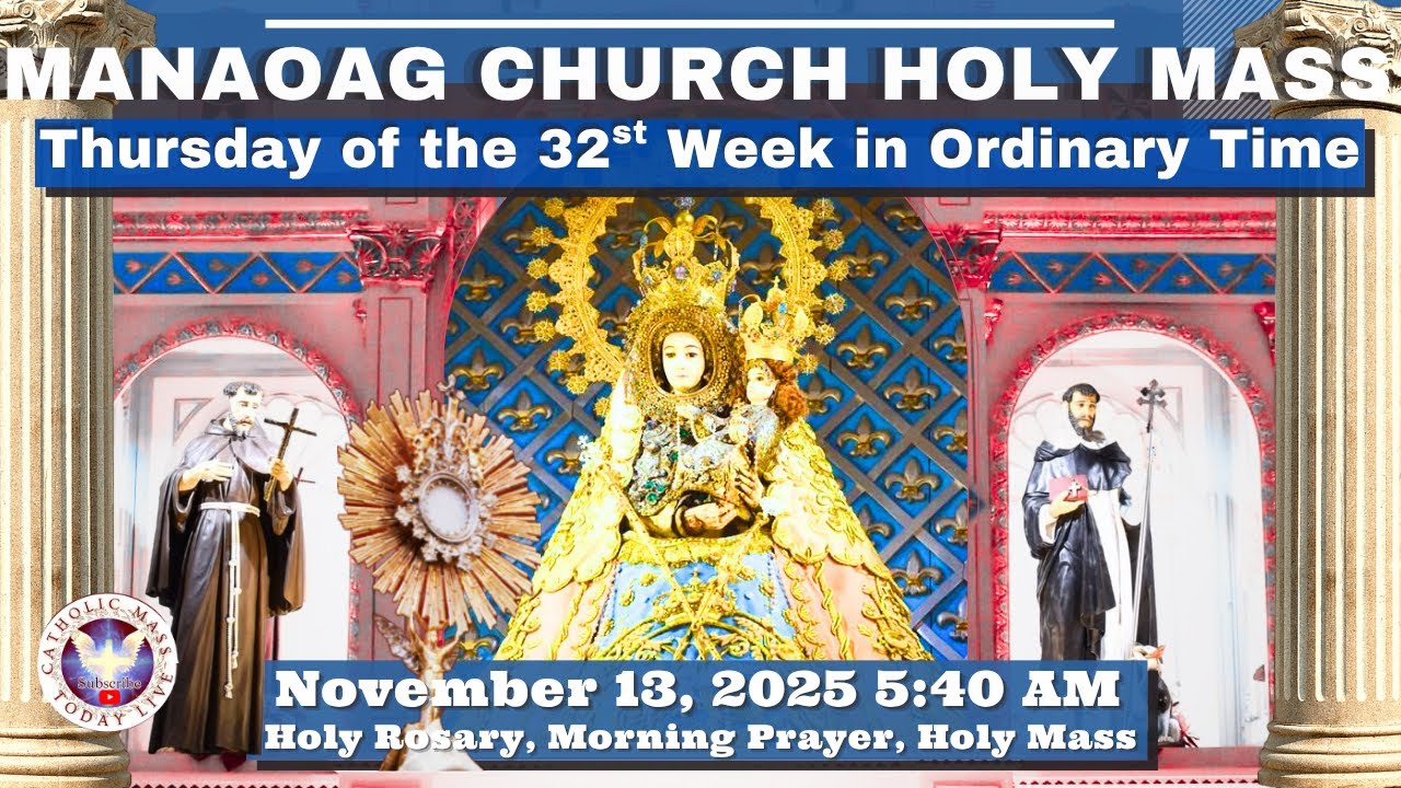 CATHOLIC MASS  OUR LADY OF MANAOAG CHURCH LIVE MASS TODAY November 13, 2025  5:40a.m. Holy Rosary