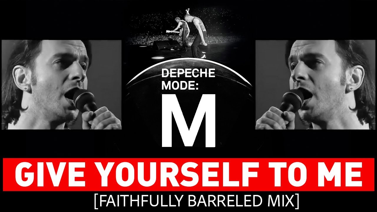Depeche Mode - Give Yourself To Me [2026 FAITHFULLY BARRELED MIX]