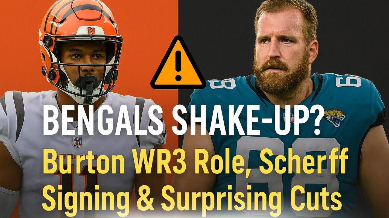 Bengals Shake-Up Incoming? Burton&rsquo;s WR3 Role, Scherff Signing & Surprising Cuts!