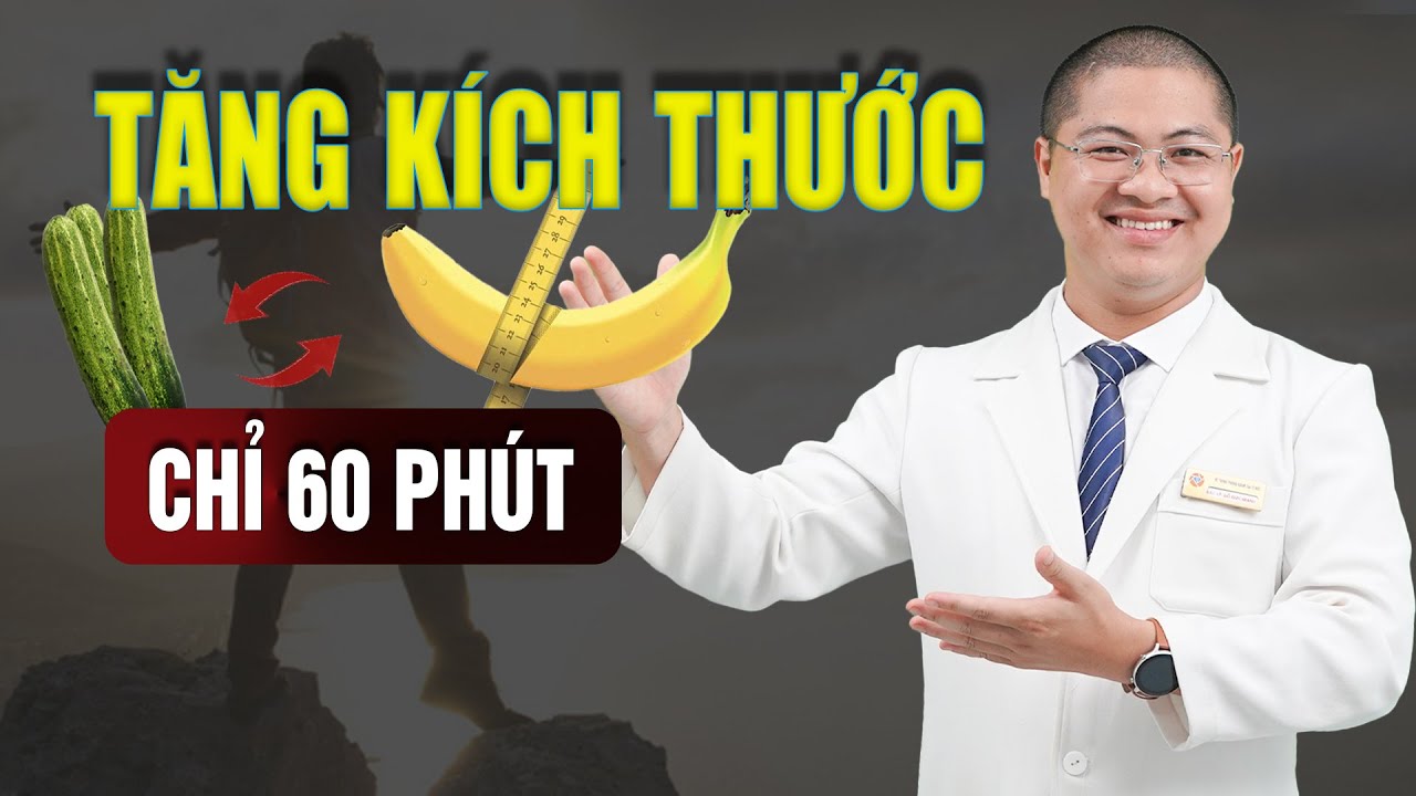 Bí Mật Đáng Ngạc Nhiên Về Tăng kích Thước Cậu Nhỏ Chỉ Trong 60 Phút?