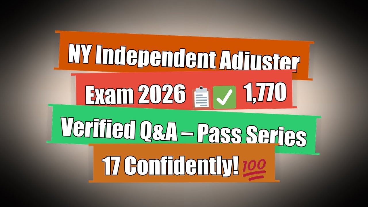 NY Independent Adjuster Exam 2026 📋✅ 1,770 Verified Q&A – Pass Series 17 Confidently! 💯
