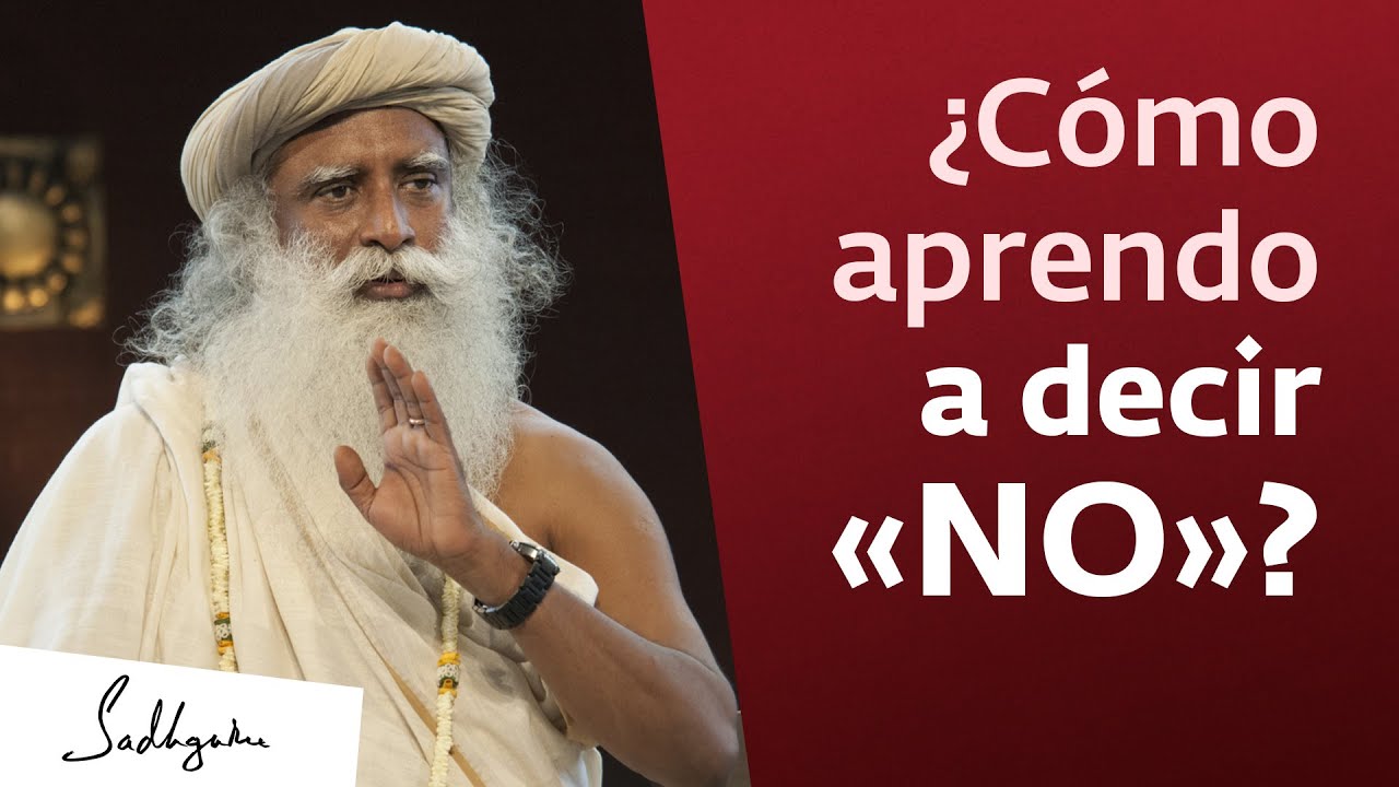 &iquest;C&oacute;mo aprendo a decir &laquo;NO&raquo;? | Sadhguru