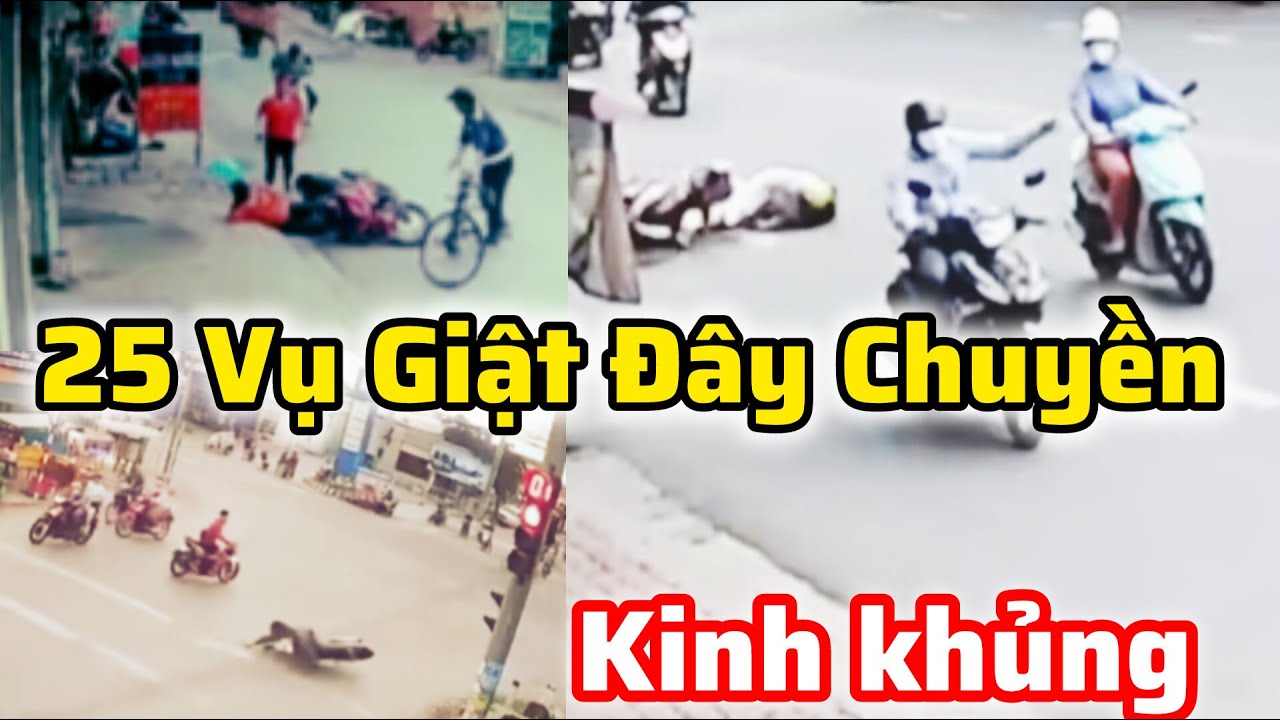 25 pha giật dây chuyền kinh khủng nhất được camera ghi lại