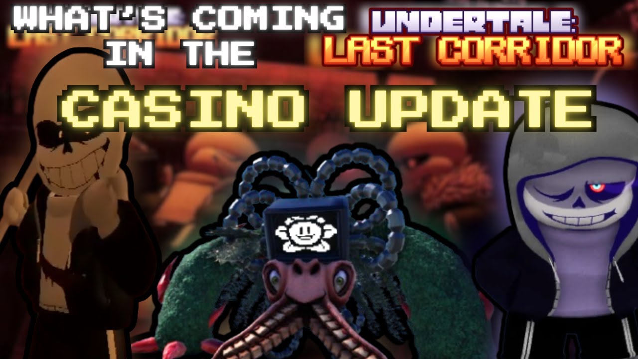 ULC | ВСЕ, ЧТО НОВОГО ВЫЙДЕТ В ОБНОВЛЕНИИ UNDERTALE LAST CORRIDROR'S CASINO