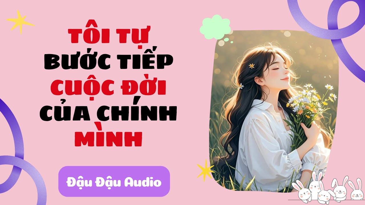 FULL AUDIO || Tôi tự bước tiếp cuộc đời của chính mình | Đậu Đậu Audio#audiotruyen